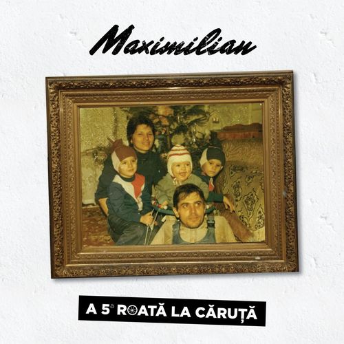 Maximilian - A 5-a roată la căruță